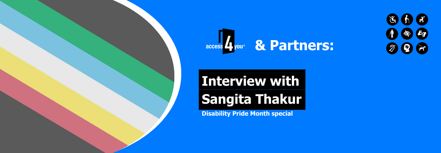 Access4you x Partners – Disability Pride Month special interview with Sangita Thakur