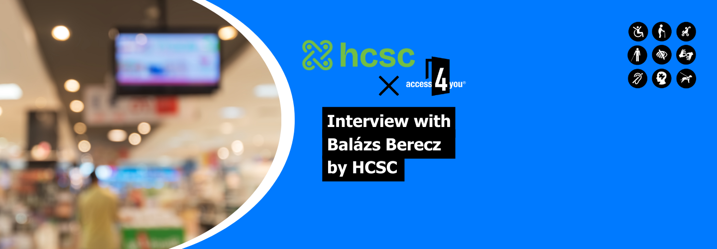 "Interview with Balázs Berecz by HCSC in collaboration with Access4you"